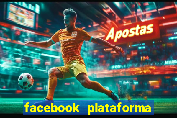 facebook plataforma pagando no cadastro