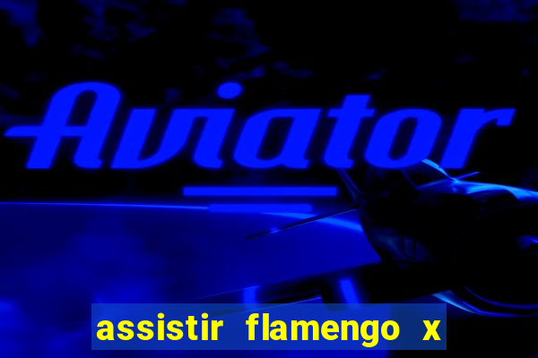 assistir flamengo x fortaleza ao vivo online multicanais