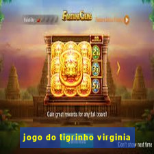 jogo do tigrinho virginia
