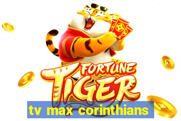 tv max corinthians