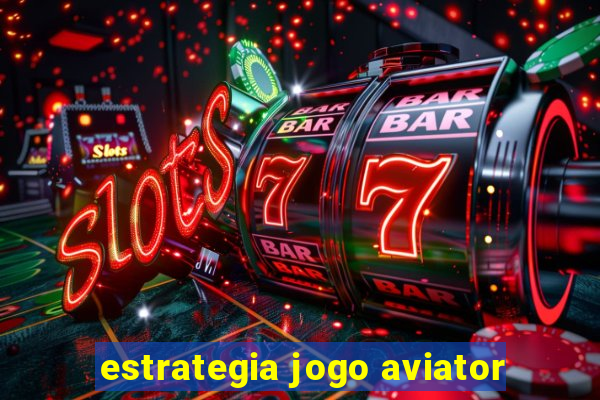 estrategia jogo aviator