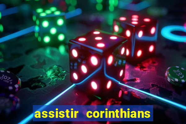 assistir corinthians futebol play hd