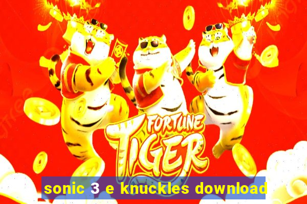 sonic 3 e knuckles download