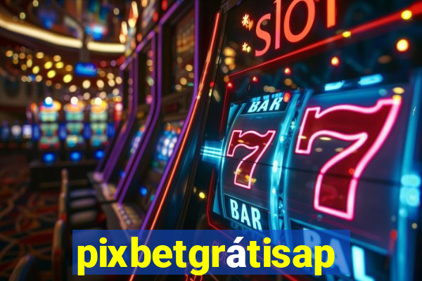 pixbetgrátisapp