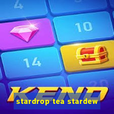 stardrop tea stardew