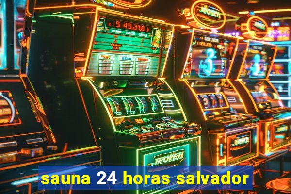 sauna 24 horas salvador