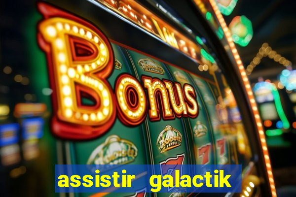 assistir galactik football dublado