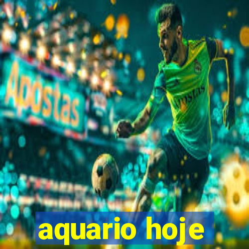 aquario hoje