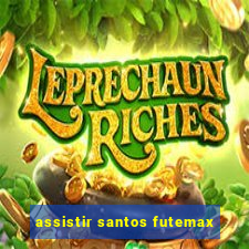 assistir santos futemax