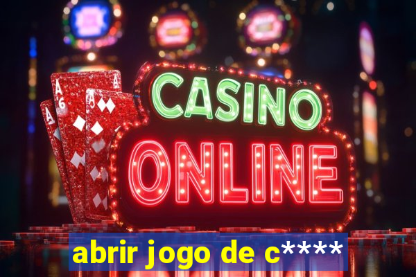 abrir jogo de c****