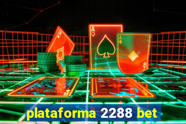 plataforma 2288 bet