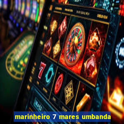 marinheiro 7 mares umbanda