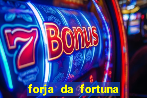 forja da fortuna é confiável