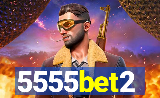 5555bet2