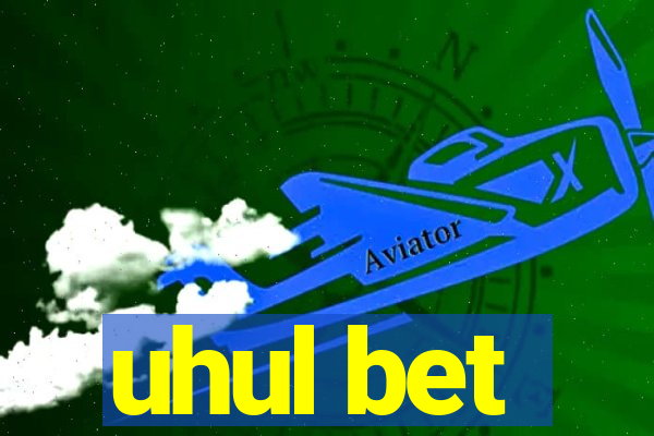 uhul bet