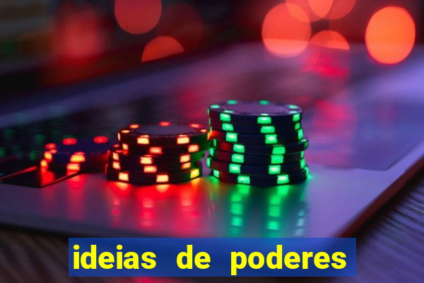 ideias de poderes para personagens