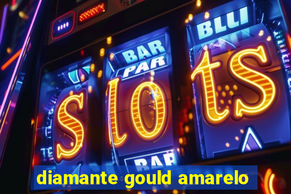 diamante gould amarelo