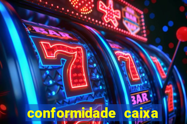 conformidade caixa quanto tempo demora