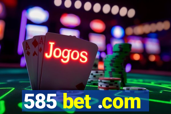 585 bet .com