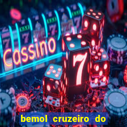 bemol cruzeiro do sul acre