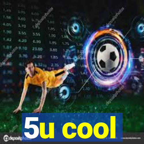 5u cool