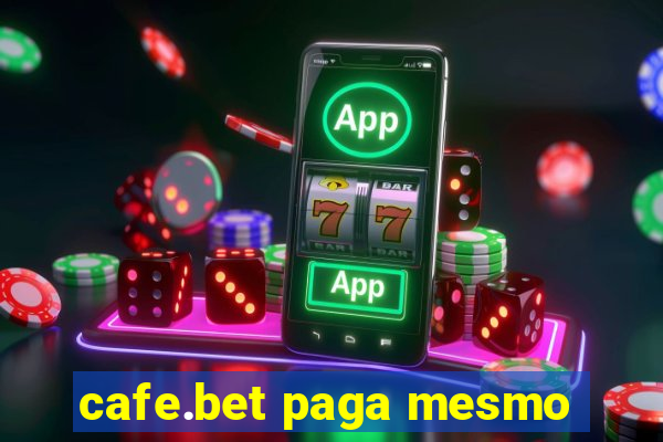 cafe.bet paga mesmo
