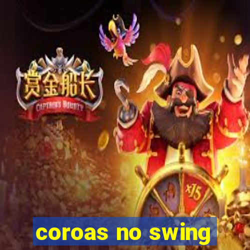 coroas no swing