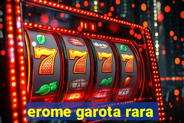 erome garota rara