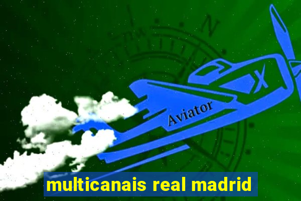 multicanais real madrid