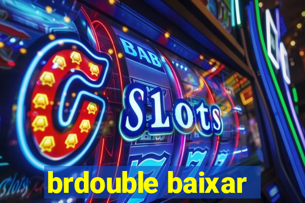 brdouble baixar