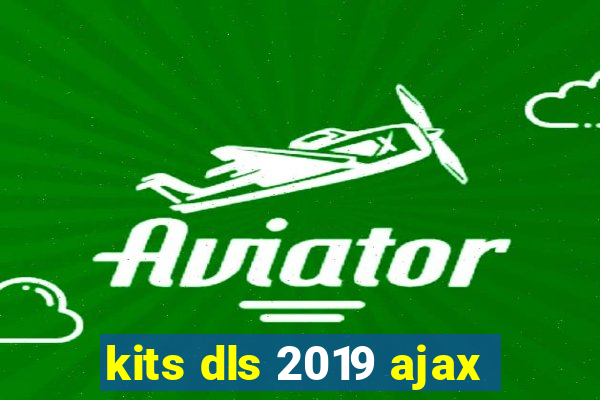 kits dls 2019 ajax