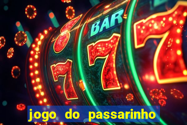 jogo do passarinho que da dinheiro