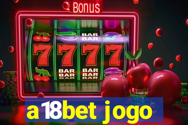a18bet jogo