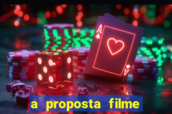 a proposta filme completo dublado topflix