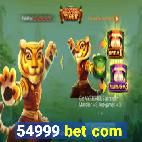 54999 bet com