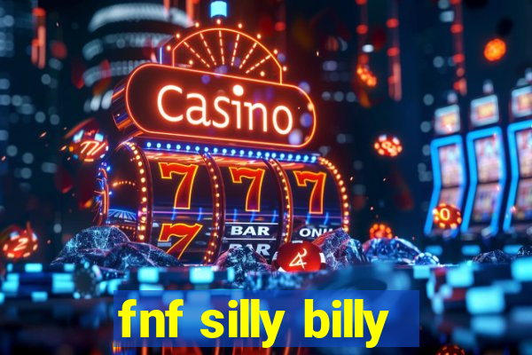 fnf silly billy