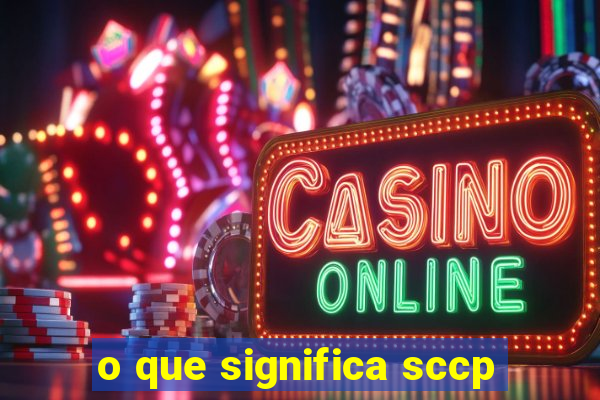 o que significa sccp