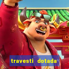 travesti dotada porto alegre