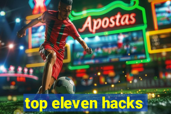 top eleven hacks