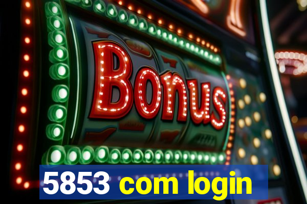 5853 com login