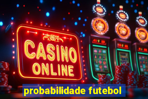 probabilidade futebol