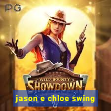 jason e chloe swing