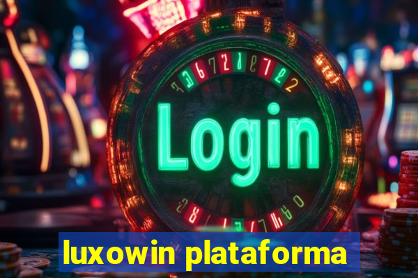 luxowin plataforma