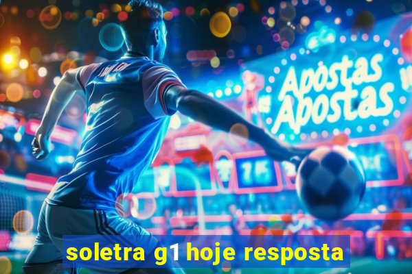 soletra g1 hoje resposta