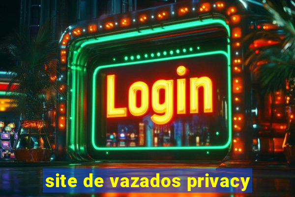site de vazados privacy