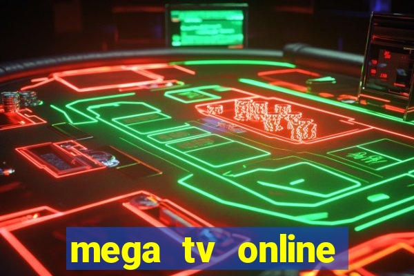 mega tv online gratis futebol ao vivo