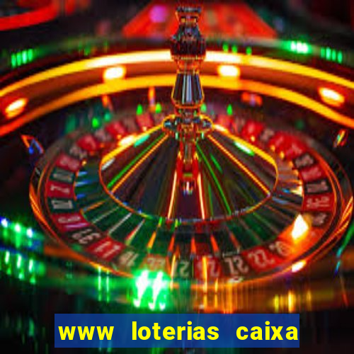 www loterias caixa com br ultimos resultados
