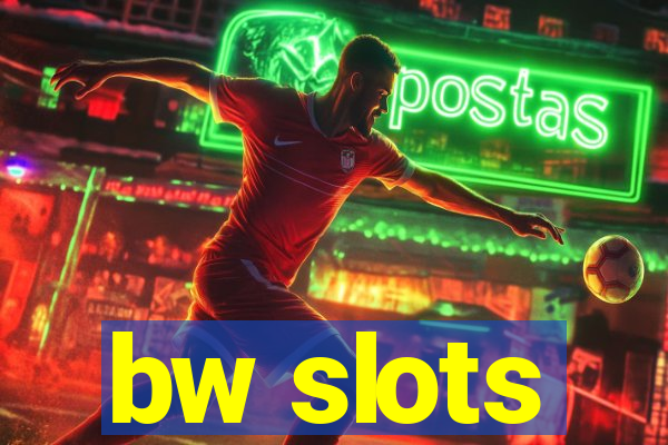 bw slots