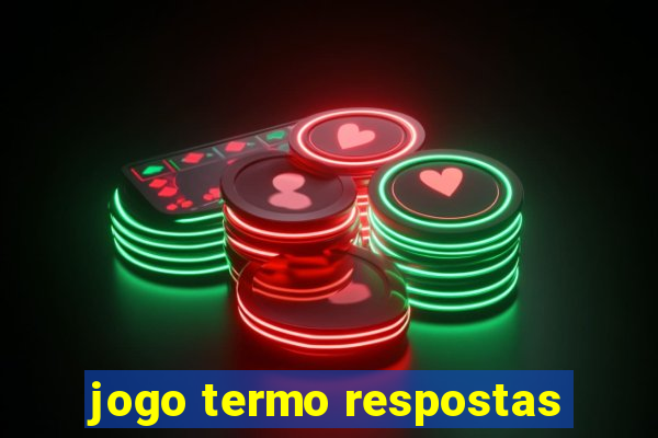 jogo termo respostas
