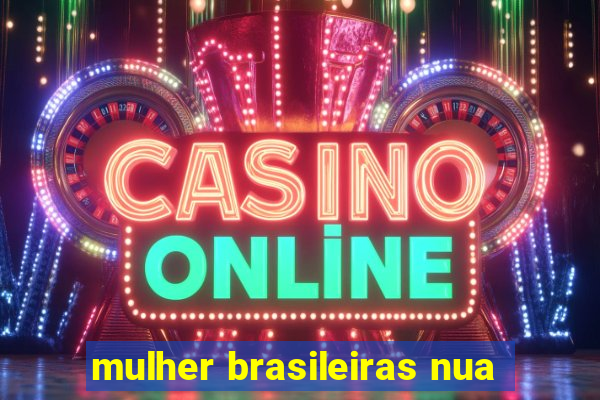 mulher brasileiras nua